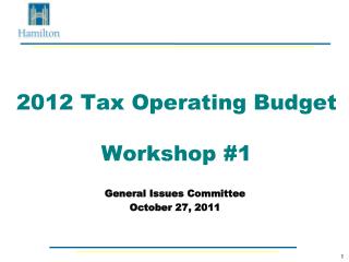 2012 Tax Operating Budget Workshop #1