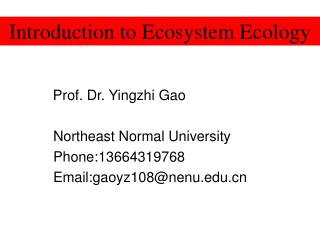 Prof. Dr. Yingzhi Gao Northeast Normal University Phone:13664319768 Email:gaoyz108@nenu