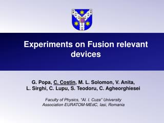 Experiments on Fusion relevant devices