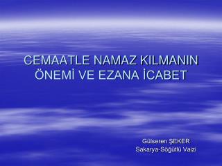 CEMAATLE NAMAZ KILMANIN ÖNEMİ VE EZANA İCABET