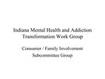 Indiana Mental Health and Addiction Transformation Work Group