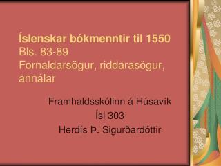 Íslenskar bókmenntir til 1550 Bls. 83-89 Fornaldarsögur, riddarasögur, annálar