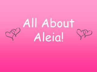 All About Aleia!