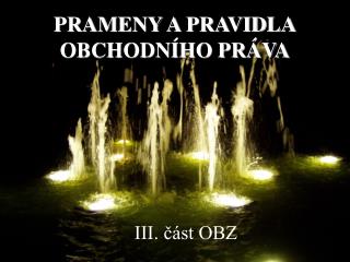 PRAMENY A PRAVIDLA OBCHODNÍHO PRÁVA