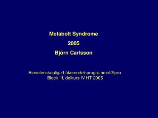 Metabolt Syndrome 2005 Björn Carlsson