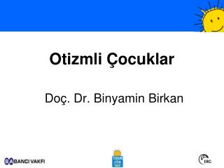 Otizmli Çocuklar Doç. Dr. Binyamin Birkan