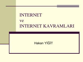 INTERNET ve INTERNET KAVRAMLARI