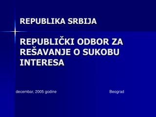 REPUBLIKA SRBIJA REPUBLIČKI ODBOR ZA REŠAVANJE O SUKOBU INTERESA