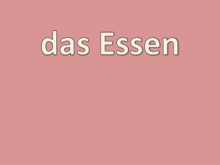 das Essen