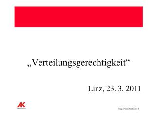 „Verteilungsgerechtigkeit“ Linz, 23. 3. 2011