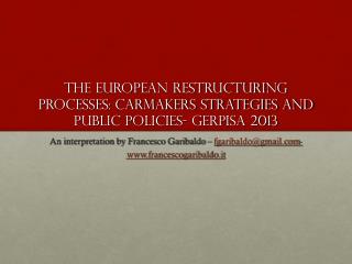 The European restructuring processes: carmakers strategies and public policies- Gerpisa 2013