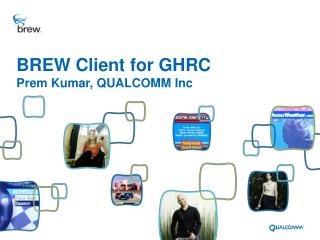 BREW Client for GHRC Prem Kumar, QUALCOMM Inc