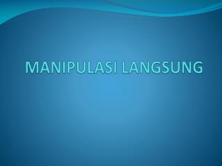 MANIPULASI LANGSUNG