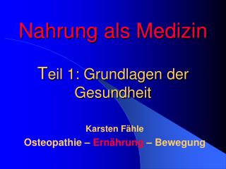 Nahrung als Medizin T eil 1: Grundlagen der Gesundheit