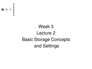 Week 3 Lecture 2 Basic Storage Concepts and Settings