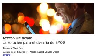 Acceso Unificado La solución para el desafío de BYOD