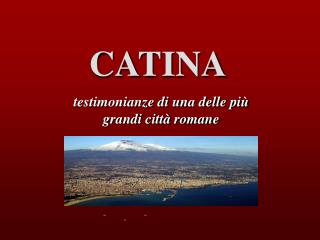 CATINA testimonianze di una delle più grandi città romane