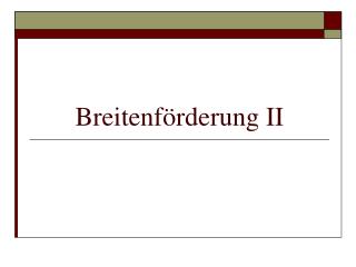 Breitenförderung II