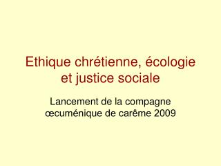 Ethique chrétienne, écologie et justice sociale