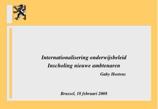 Internationalisering onderwijsbeleid Inscholing nieuwe ambtenaren Gaby Hostens