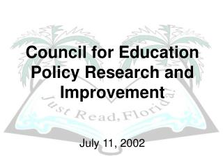 Council for Education Policy Research and Improvement July 11, 2002