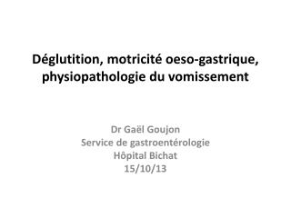 Déglutition, motricité oeso-gastrique, physiopathologie du vomissement