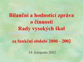 Bilanční a hodnotící zpráva o činnosti Rady vysokých škol za funkční období 2000 - 2002