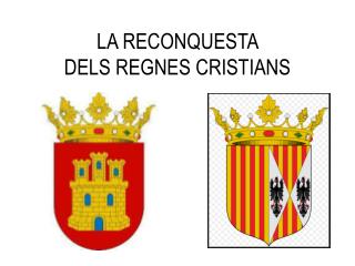 LA RECONQUESTA DELS REGNES CRISTIANS