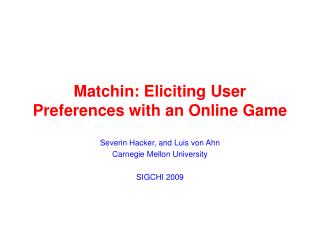 Matchin: Eliciting User Preferences with an Online Game