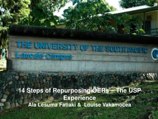 14 Steps of Repurposing OERs – The USP Experience Ala Lesuma Fatiaki &amp; Louise Vakamocea