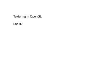 Texturing in OpenGL Lab #7