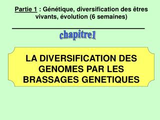 Partie 1  : Génétique, diversification des êtres vivants, évolution (6 semaines)