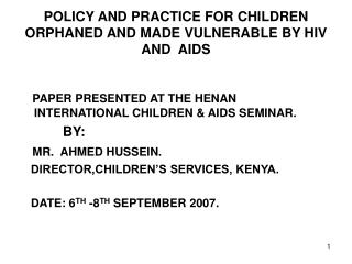 POLICY AND PRACTICE FOR CHILDREN ORPHANED AND MADE VULNERABLE BY HIV AND AIDS