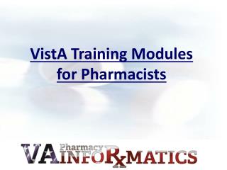 VistA Training Modules for Pharmacists