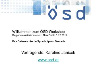 Willkommen zum ÖSD Workshop Regionale Asienkonferenz, New Dehli, 5.12.2011