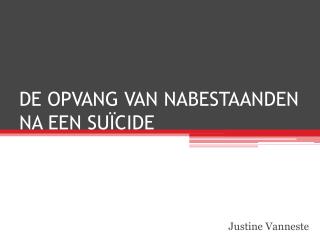 DE OPVANG VAN NABESTAANDEN NA EEN SUÏCIDE