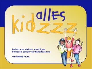 Aanbod voor kinderen vanaf 9 jaar Individuele sociale vaardigheidstraining Anne-Mieke Kruuk