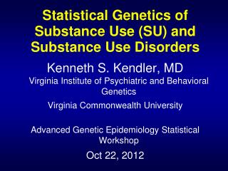 Statistical Genetics of Substance Use (SU) and Substance Use Disorders