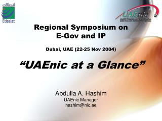 Regional Symposium on E-Gov and IP Dubai, UAE (22-25 Nov 2004) “UAEnic at a Glance”