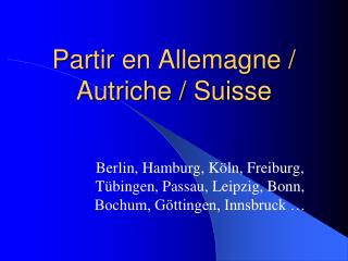 Partir en Allemagne / Autriche / Suisse