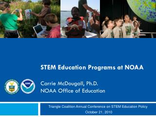 STEM Education Programs at NOAA Carrie McDougall, Ph.D. NOAA Office of Education