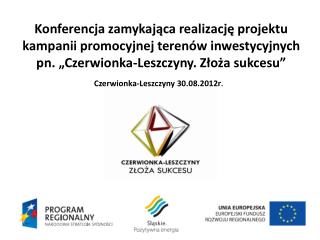 Konferencja zamykająca realizację projektu kampanii promocyjnej terenów inwestycyjnych