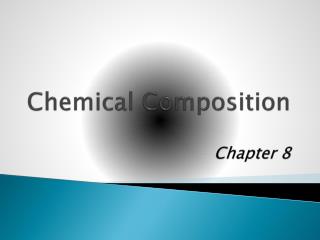 Chemical Composition Chapter 8