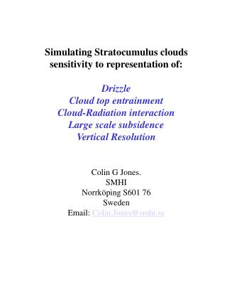 Simulating Stratocumulus clouds sensitivity to representation of: Drizzle Cloud top entrainment