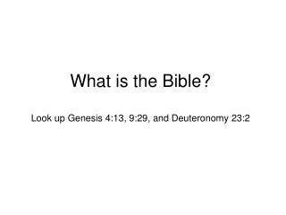 What is the Bible? Look up Genesis 4:13, 9:29, and Deuteronomy 23:2