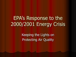 EPA’s Response to the 2000/2001 Energy Crisis