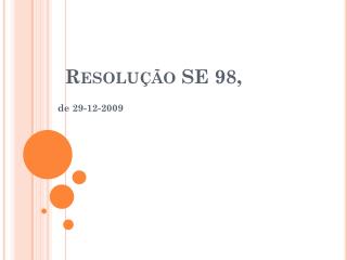 Resolução SE 98,