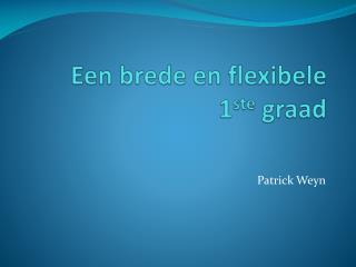 Een brede en flexibele 1 ste graad