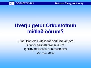 Hverju getur Orkustofnun miðlað öðrum?