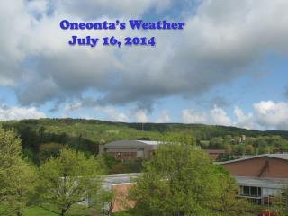 Oneonta’s Weather July 16, 2014